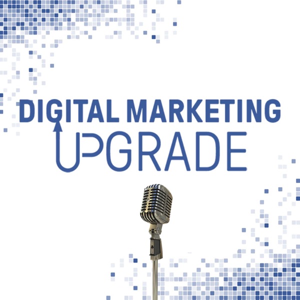 Digital Marketing Upgrade Podcast
